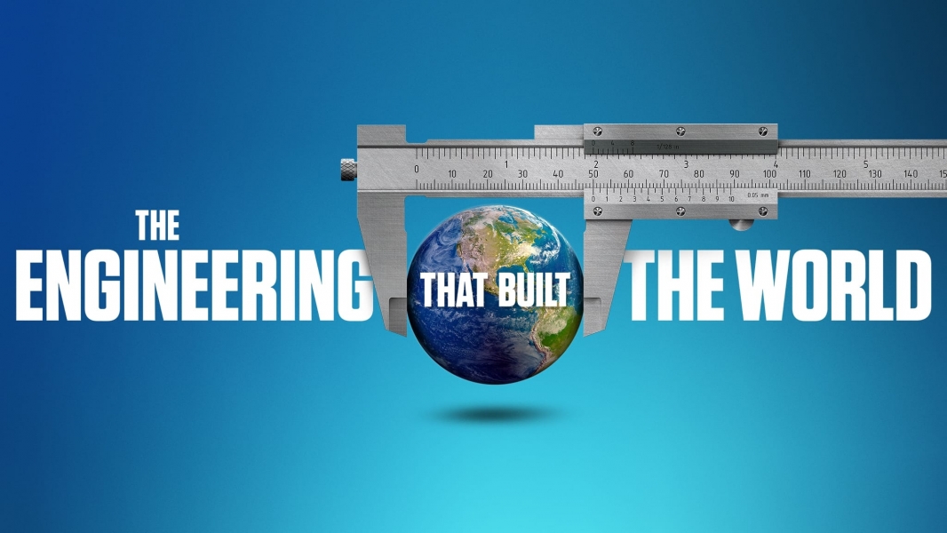 The Engineering That Built the World