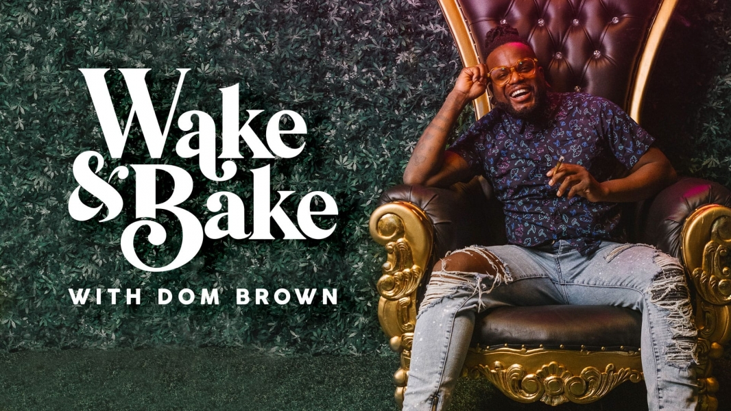 Wake & Bake with Dom Brown